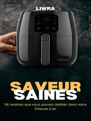 cover image of Saveurs Saines – 56 Recettes que Vous Pouvez Réaliser Dans Votre Friteuse à Air